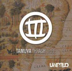 Tamuya Thrash Tribe : United